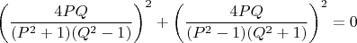 $\left ( \dfrac{4PQ}{(P^2+1)(Q^2-1)} \right )^2+\left ( \dfrac{4PQ}{(P^2-1)(Q^2+1)} \right )^2=0$