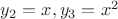 ${y_2} = x,{y_3} = {x^2}$