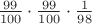 $\frac{ 99 }{ 100 } \cdot \frac{ 99 }{ 100 } \cdot \frac{ 1 }{ 98 } $