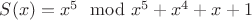 $S(x)=x^5\mod x^5+x^4+x+1$