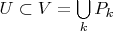 $U\subset V = \bigcup\limits_k P_k$
