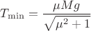 $T_{\min} = \dfrac{\mu Mg}{\sqrt{\mu^2 + 1}}$