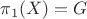 $\pi_1(X)=G$
