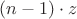 $(n-1) \cdot z$