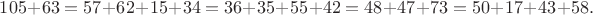 $105+63=57+62+15+34=36+35+55+42=48+47+73=50+17+43+58.$