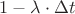 $1-\lambda\cdot\Delta t$