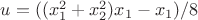 $u=((x_1^2+x_2^2)x_1-x_1)/8$