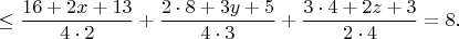 $$\leq\frac{16+2x+13}{4\cdot2}+\frac{2\cdot8+3y+5}{4\cdot3}+\frac{3\cdot4+2z+3}{2\cdot4}=8.$$