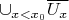 $\cup_{x<x_0}\overline{U_x}$