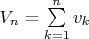$V_n=\sum\limits_{k=1}^n v_k$