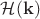 $\mathcal H(\mathbf{k})$