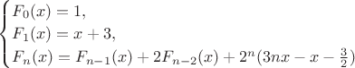 $
\begin{cases}
F_0(x) = 1,\\
F_1(x) = x + 3,\\
F_n(x)  = F_{n - 1}(x) + 2F_{n - 2}(x) + 2^n(3nx -x - \frac{3}{2})
\end{cases}
$