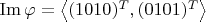 $\operatorname{Im}\varphi =\left\langle(1 0 1 0)^T, (0 1 0 1)^T\right\rangle$
