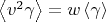 $\left\langle v^2\gamma\right\rangle = w \left\langle\gamma\right\rangle$