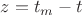 $z=t_m-t$