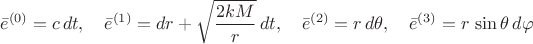 $$\bar{e}^{(0)} = c \, dt, \quad
\bar{e}^{(1)} = dr + \sqrt{\frac{2 k M}{r}} \, dt, \quad
\bar{e}^{(2)} = r \, d\theta, \quad
\bar{e}^{(3)} = r \, \sin\theta \, d\varphi$$