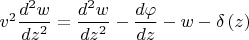 $v^2\dfrac{d^2w}{dz^2}=\dfrac{d^2w}{dz^2}-\dfrac{d\varphi}{dz}-w-\delta\left(z\right)$