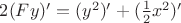 $2(Fy)^{\prime}=(y^2)^{\prime}+(\frac{1}{2}x^2)^{\prime}$