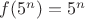 $f(5^n)=5^n$