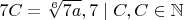 $7C=\sqrt[6]{7a},7\mid C,C\in \mathbb{N}$