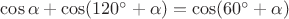 $\cos\alpha+\cos(120^{\circ}+\alpha)=\cos(60^{\circ}+\alpha)$