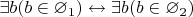 $\exists b(b \in \varnothing_1) \leftrightarrow \exists b(b \in \varnothing_2)$