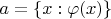 $a=\{x:\varphi(x)\}$