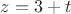 $z=3+t$