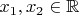 $x_1,x_2 \in \mathbb{R}$