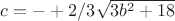 $c=-+2/3\sqrt {3b^2+18}$