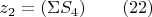 $z_2=(\Sigma S_4) \qquad (22)$
