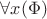 $\forall x(\Phi)$