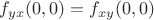 $f_{yx}(0,0)=f_{xy}(0,0)$