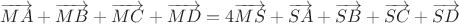 $$\overrightarrow{MA}+\overrightarrow{MB}+\overrightarrow{MC}+\overrightarrow{MD}=4\overrightarrow{MS}+\overrightarrow{SA}+\overrightarrow{SB}+\overrightarrow{SC}+\overrightarrow{SD}$$