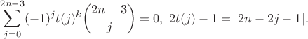 $$\sum_{j=0}^{2n-3} (-1)^j t(j)^k{2n-3\choose j}=0, \ 2t(j)-1=|2n-2j-1|.$$