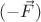 $(-\vec{F})$