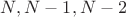 $N,N-1,N-2$