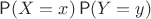 $\Prob(X=x) \Prob(Y=y)$