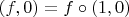 $(f, 0) = f \circ (1, 0)$
