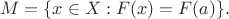 $$M=\{x\in X: F(x)=F(a)\}.$$ $$M=\{x\in X: F(x)=F(a)\}.$$