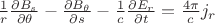 $\frac 1 r \frac {\partial B_s} {\partial \theta} -\frac {\partial B_\theta} {\partial s} - \frac 1 c \frac {\partial E_r} {\partial t} = \frac {4 \pi} c  j_r $
