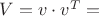 $ V = v \cdot v^T = $