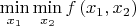 $\[\mathop {\min }\limits_{{x_1}} \mathop {\min }\limits_{{x_2}} f\left( {{x_1},{x_2}} \right)\]$