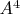 $A^{4}$