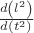$\[\frac{{d\left( {{l^2}} \right)}}
{{d\left( {{t^2}} \right)}}\]$