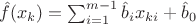 $\hat{f}(x_k)=\sum_{i=1}^{m-1}\hat{b}_i x_{ki}+\hat{b}_0$