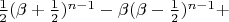 $ \frac{1}{2}(\beta + \frac{1}{2})^{n - 1} - \beta(\beta - \frac{1}{2})^{n - 1} + $