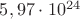 $\[5,97 \cdot {10^{24}}\]$