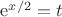 $\mathrm{e}^{x/2}=t$