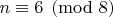 $n\equiv 6\pmod{8}$
